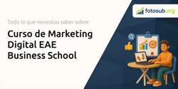 Curso de Marketing Digital EAE Business School: Todo Lo Que Necesitas Saber