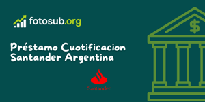 Préstamo Cuotificacion Santander Argentina: Vea lo que necesita saber