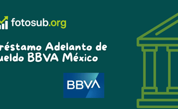 Préstamo Adelanto de Sueldo BBVA México: Vea lo que necesita saber