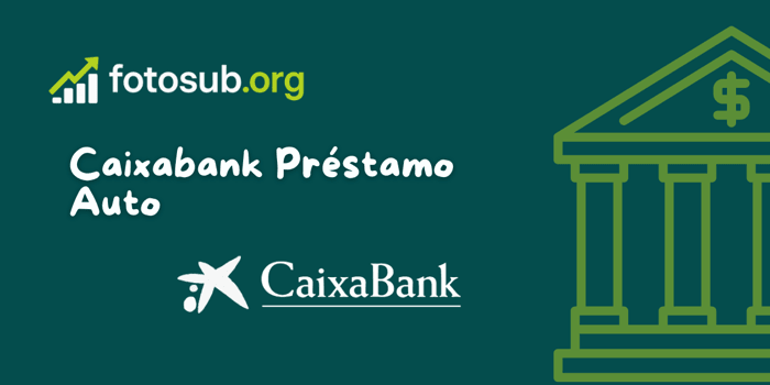 Caixabank Préstamo Auto: Vea lo que necesita saber