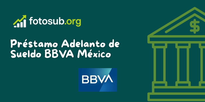 Préstamo Adelanto de Sueldo BBVA México: Vea lo que necesita saber