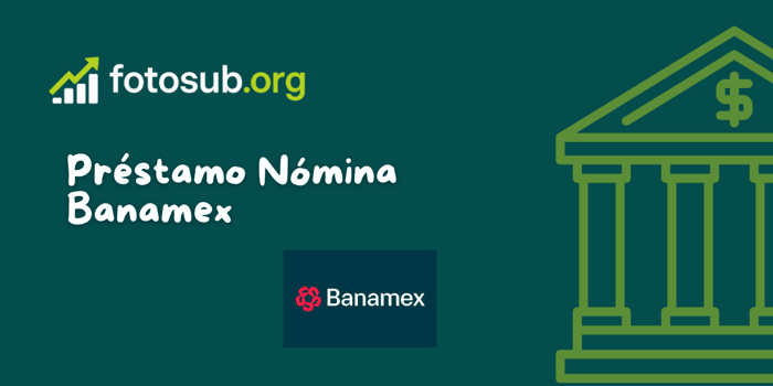Préstamo Nómina Banamex: Vea lo que necesita saber
